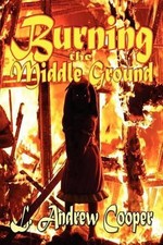 Burning the Middle Ground by L. Andrew Cooper (English) Paperback Book