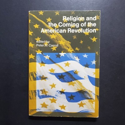 Religion and the Coming American Revolution by Peter N. Carroll (1970 TPB)