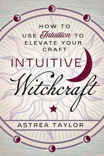 Astrea Taylor Intuitive Witchcraft (Tascabile)