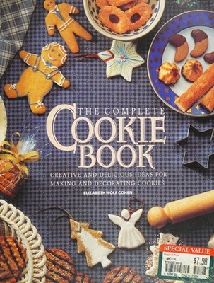 The complete cookie book: Creative and delicious ideas for making