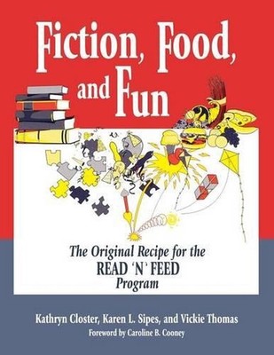Fiction, Food, and Fun: The Original Recipe for the READ 'N' FEED Program by Kat