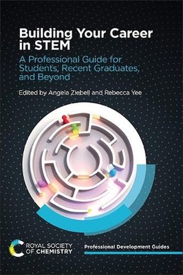 Building Your Career in STEM: A Professional Guide for Students, Recent Graduate