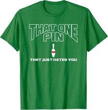 Bowling That One Pin That Just Hates You Funny Player Unisex T-Shirt