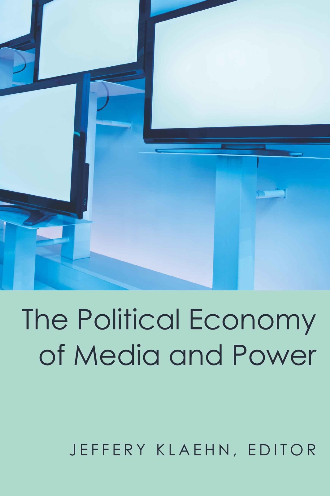 Thumbnail - Jeffery Klaehn | The Political Economy Of Media And Power |