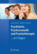 Psychiatrie, Psychosomatik und Psychotherapie ...in 5 Tagen Buch Springer