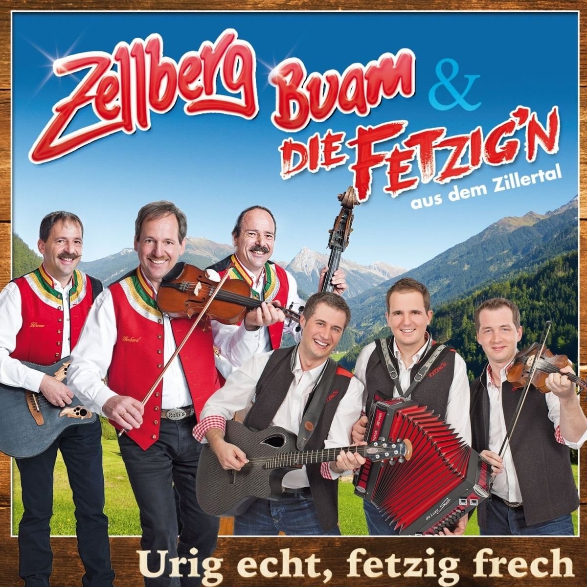 Zellberg Buam & Die Fetzi Urig Echt, Fetzig Frech (CD)