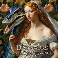 S. P. Somtow | Dinosaurs Of The Renaissance | Taschenbuch | Englisch (2025)