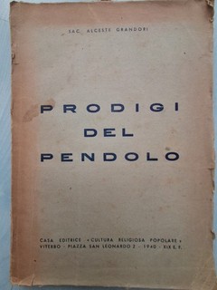 GRANDORI ALCESTE PRODIGI DEL PENDOLO (ed. Cultura Religiosa Popolare 1940).