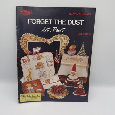 Forget The Dust Let's Paint Vol 5 Nancy Michael 1984 Tole Decorative Painting