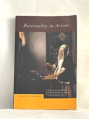 ''Rationality in Action'' by John R. Searle (MIT, 2001)