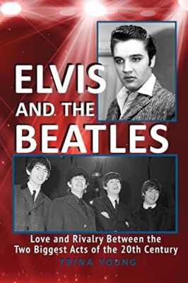 Elvis and the Beatles: Love and Rivalry Between the Two Biggest Acts of the 20t