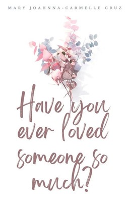 Have you ever loved someone so much? | Mary Joahnna-Carmelle Cruz | Taschenbuch