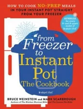 From Freezer to Instant Pot: The Cookbook: How to Cook No-Prep Meals in Y - GOOD
