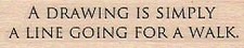 A Drawing Is 3/4 x 2 1/2" Rubber Stamp, Mixed Media, Word/Phrase Stamp