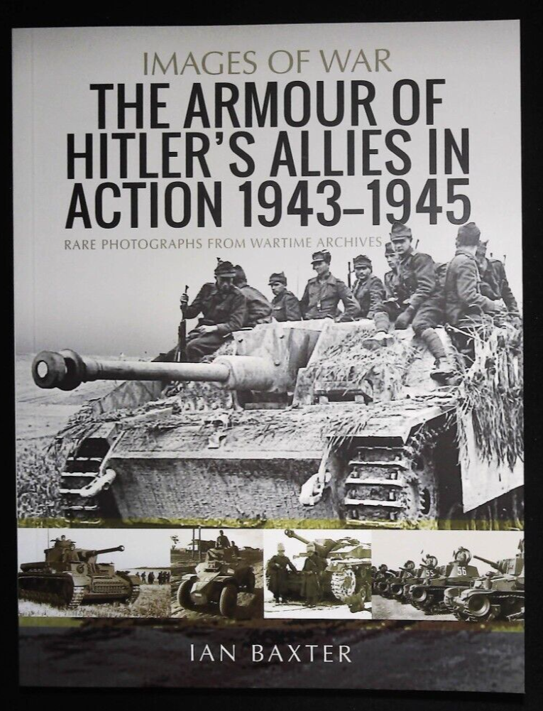 The Armour of Hitler's Allies in Action, 1943-1945 Rare Photographs Book New