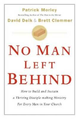 No Man Left Behind: How to Build and Sustain a Thriving, Disciple-Making  - GOOD