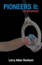 Pioneers Ii: the Volunteer by Larry Allen Denham (English) Paperback Book