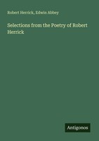 Robert Herrick (U. A.) | Selections From The Poetry Of Robert Herrick | Buch