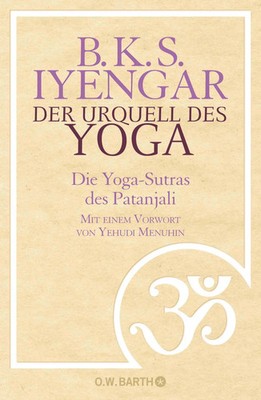 Der Urquell des Yoga | Die Yoga-Sutras des Patanjali | B. K. S. Iyengar | Buch