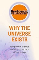 New Scientist - Why The Universe Exists How Particle Physics Unlocks - G245Z