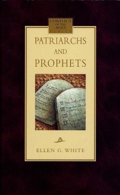 PATRIARCHS AND PROPHETS - White, Ellen Gould Harmon