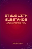 Emmanuel Joseph | Style With Substance, The Executive's Guide To Ethical...