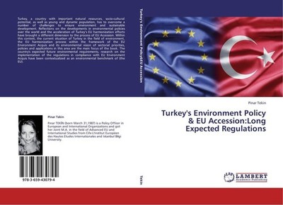 Turkey's Environment Policy & EU Accession:Long Expected Regulations Pinar Tekin