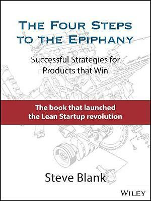 The Four Steps to the Epiphany: Successful Strategies for Products that Win...