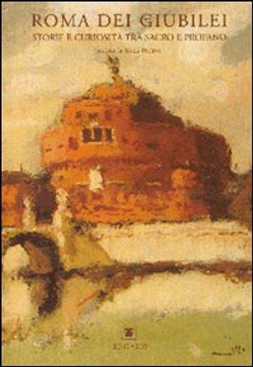 Libri Roma Dei Giubilei. Storie E Curiosita Tra Sacro E Profano