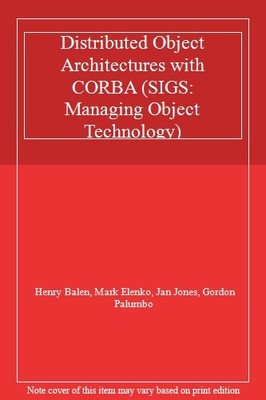 Distributed Object Architectures with CORBA (SIGS: Managing Obje