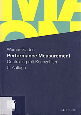 Performance Measurement: Controlling mit Kennzahlen (German Editi