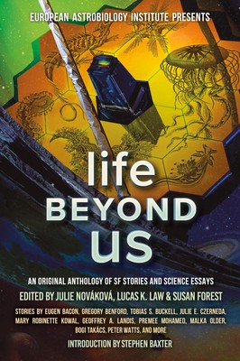 Life Beyond Us An Original Anthology of SF Stories and Science Essays Buch 2023