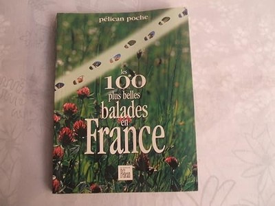 Die 100 schönsten Spaziergänge Frankreichs - Pelikanführer