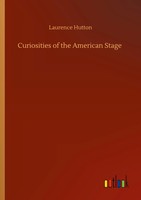 Laurence Hutton | Curiosities Of The American Stage | Taschenbuch | Englisch