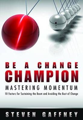 Be a Change Champion- Mastering Momentum: 10 Factors for Sustaining  - VERY GOOD