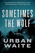 Sometimes the Wolf: A Novel - Paperback By Waite, Urban - GOOD