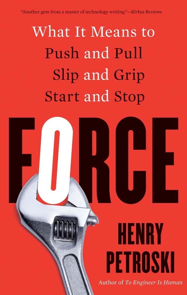 Force : What It Means To Push And Pull, Slip And Grip, Start And Stop Henry Petroski - Image 6