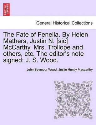 The Fate of Fenella. by Helen Mathers, Justin N. [Sic] McCarthy, Mrs. Trollope a