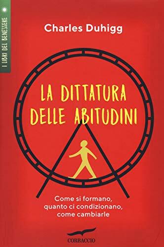 9788867006977 La dittatura delle abitudini. Come si formano, qua...ome cambiarle
