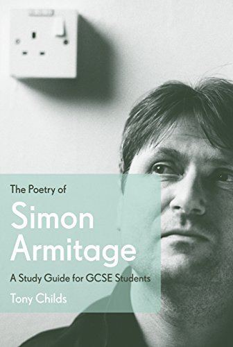 The Poetry of Simon Armitage: A Study Guide for GCSE Students By Tony Childs