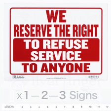 WE RESERVE THE RIGHT TO REFUSE SERVICE TO ANYONE Sign —  9x12" inch PVC x 1—2—3 