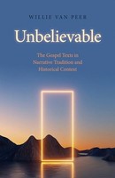 Willie Van Peer - Unbelievable The Gospel Texts In Narrative Traditi - G245Z