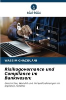 Risikogovernance Und Compliance Im Bankwesen: Wassim Ghazouani Taschenbuch 84 S.