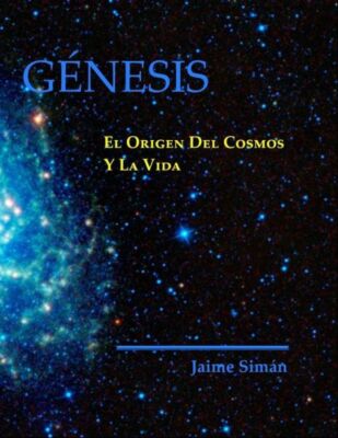 Genesis: El Origen Del Cosmos Y La Vida
