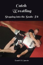 Catch Wrestling, Stepping into the Snake Pit