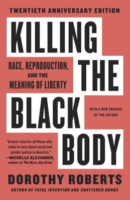 Killing the Black Body : Race, Reproduction, and the Meaning of Liberty, Pape...