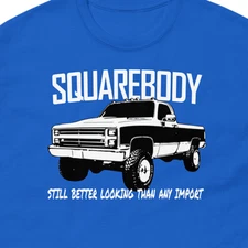 Squarebody T-Shirt Squarebody Truck Tee Shirt Still Better Looking Than Import
