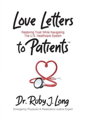 Love Letters to Patients: Restoring Trust While Navigating The U.S. Healthcare