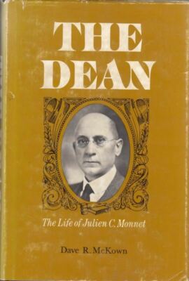 The Dean: Life of Julien C. Monnet : Dave R. McKown