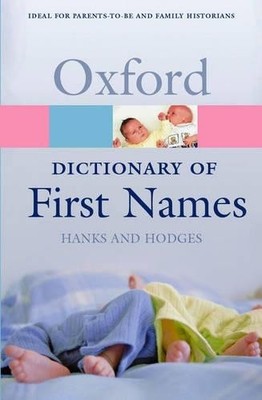 A Dictionary of First Names (Oxford Paperback Refer by Hodges, Flavia 0198607644